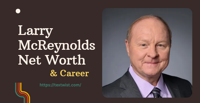 Larry McReynolds Net Worth & Career