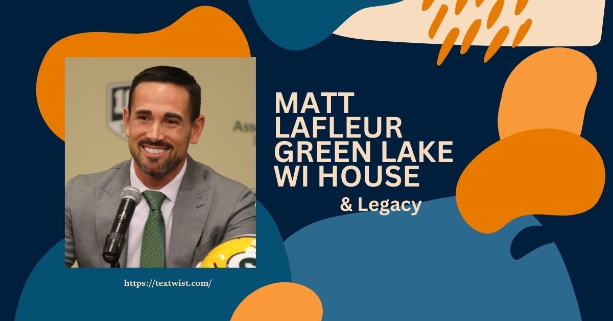 Matt LaFleur Green Lake Wi House & Legacy