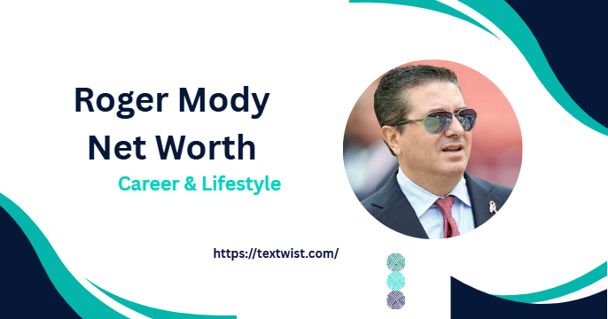 Roger Mody Net Worth Career & Lifestyle
